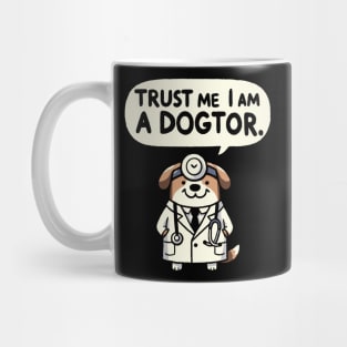 Trust me I am a Dogtor Dog Mug